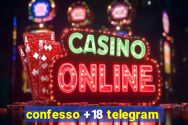 confesso +18 telegram